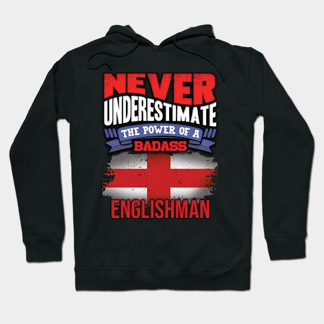 Never Underestimate The Power Of A Badass Englishman - Gift For English With English Flag Heritage Roots From England Hoodie by giftideas